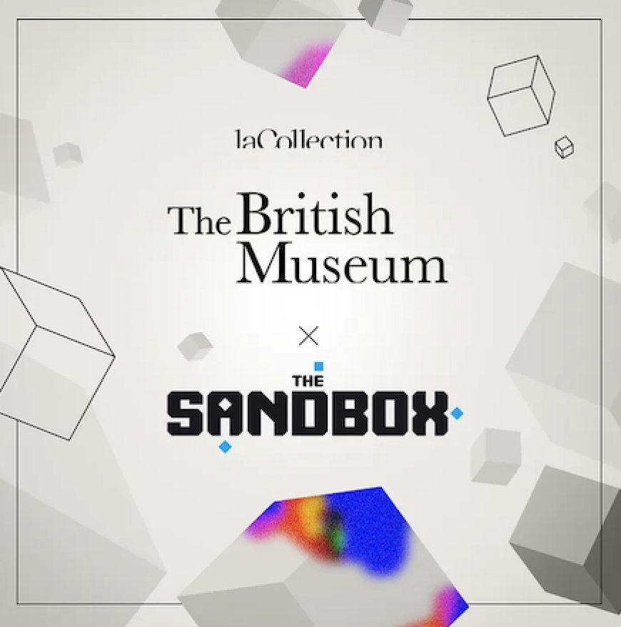 British Museum and The Sandbox Unite to Explore the Metaverse