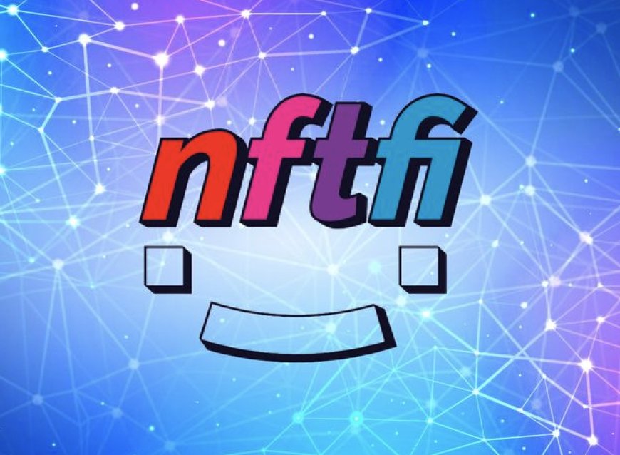 NFTfi launches Earn Season 1: Promoting responsible NFT lending